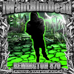 iWANTHIMDEAD - REMINGTON 870 (PROD. CLEARED) *LOST STAR RADIO EXCLUSIVE*