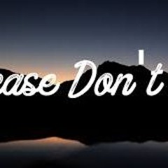 Please Dont Go