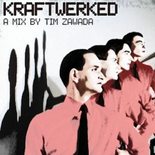 KRAFTWERKED - A Mix by Tim Zawada (2011)