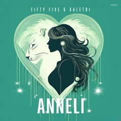 Fifty Five & Kaletri - Anneli