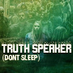 Truth Speaker (Dont Sleep)