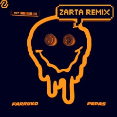 FARRUKO - PEPAS (ZARTA Remix)