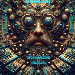 Etherealglobe Technovision Festival