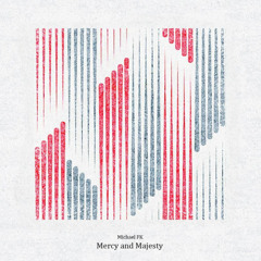 Michael FK - Mercy & Majesty (Byron Fortune's 4am Flip)