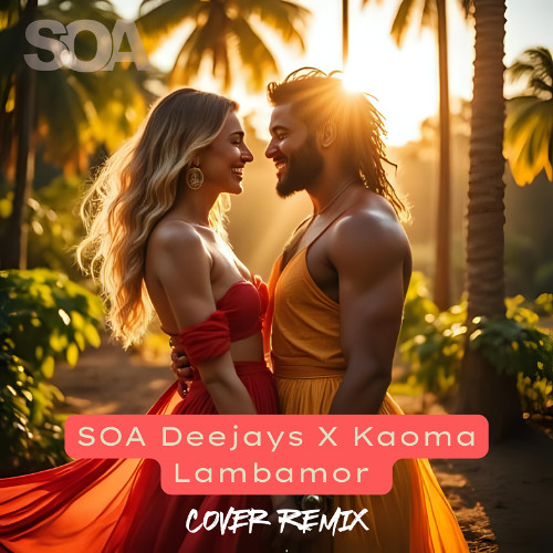 SOA Deejays X Kaoma - Lambamor BEATZ EXTENDED MIX