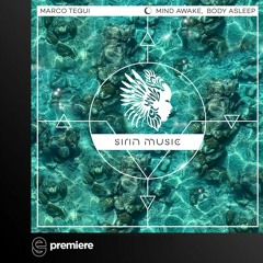 Premiere: Marco Tegui - Mind Awake, Body Asleep (Original Mix) - Sirin Music