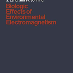 Get KINDLE 💝 Biologic Effects of Environmental Electromagnetism (Topics in Environme