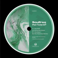 [CGR011] Soulfreq - Plot Twist EP [Incl. Furz Remix]