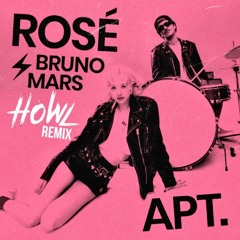 ROSE & Bruno Mars - APT. (HOWL remix)