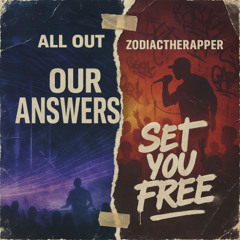 Our Answers + Set You Free (vs ZodiacTheRapper) // 2018