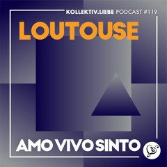 Loutouse - amo vivo sinto | Kollektiv.Liebe Podcast #119