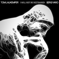 Tom Laukemper & Sergi Yaro - "I Will Not Be Restrained"