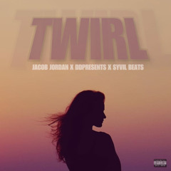 Twirl (with Jacob Jordan & DDPresents) (prod. @syvilbeats)