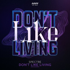 Spectre - Don't Like Living