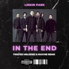 Linkin Park - In The End (Twisted Melodiez & Nvayne Remix) [FREE DOWNLOAD]