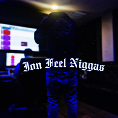 Ion Feel Niggas
