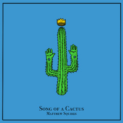 Song of a Cactus
