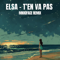 Elsa - T'en Va Pas (Mikkiface Remix) - Afro House