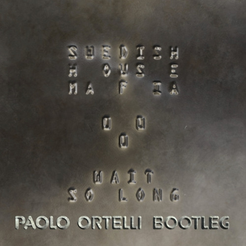 Swedish House Mafia - Wait So Long (Paolo Ortelli Bootleg)