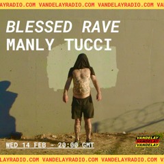 Blessed Rave w/ Manly Tucci (14.02.24)