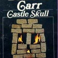 Read (PDF) Download Castle Skull BY John Dickson Carr *Epub%