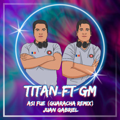 Juan Gabriel - Asi Fue [Titan & GM] GUARACHA REMIX