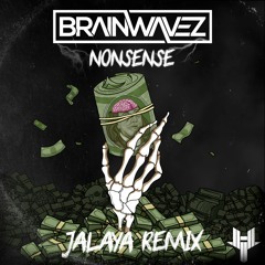 BRAINWAVEZ - Nonsense (Jalaya Remix)