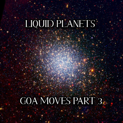 LIQUID PLANETS - GOA MOVES ( released )