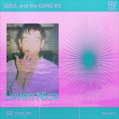 QUUL and the GANG #2 : Leven Nice