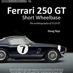 [! Ferrari 250 GT Short Wheelbase, The Autobiography of 2119 GT, Great Cars , Great Cars Series