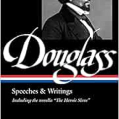 [Get] EPUB ☑️ Frederick Douglass: Speeches & Writings (LOA #358) (The Library of Amer