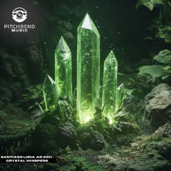 Santiago Luna & AO (MX) - Crystal Whispers [Pitch Bend Music]