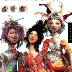 [READ] KINDLE 💑 Creative Cloth Doll Faces: Using Paints, Pastels, Fibers, Beading, C