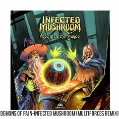 DEMONS OF PAIN-INFECTED MUSHROOM(MULTIFORCES REMIX)