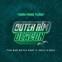 The Bad Batch Part 11 "Devil's Deal" Review: "Orn Free Turd"