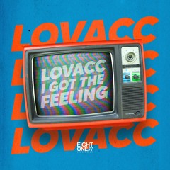 Lovacc - I Got The Feeling (Original Mix) [OUT NOW]