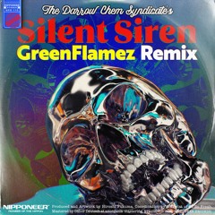 The Darrow Chem Syndicate - Silent Siren (GreenFlamez Remix)