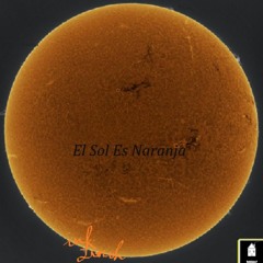 El Sol Es Naranja? - Ft RekLoos?