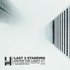 Last 2 Standing - Enter The Light Ep