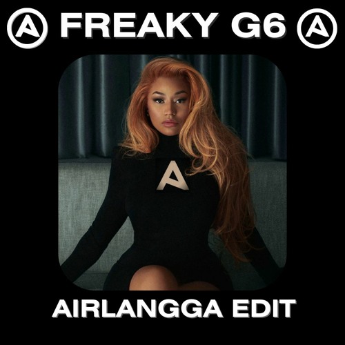FREAKY G6 (AIRLANGGA EDIT) Buy= For Download