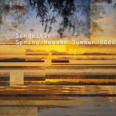 Spring Became Summer 2022