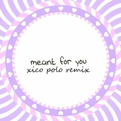 OMFG - Meant for You (Xico Polo Remix)