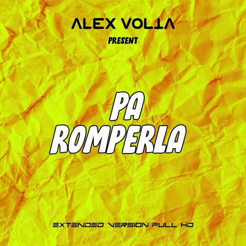 PA ROMPERLA EXTENDED VERSION FULL HD - AFRO REMIX (ALEX VOLTA)