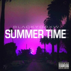 BlackyDrxw ~ SUMMER TIME (CHOPPED AND SCREWED)
