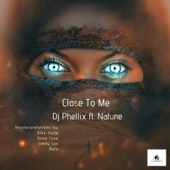 DJ Phellix Ft. Natune - Close To Me (Johny Luv Remix)