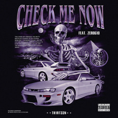 CHECK ME NOW (FEAT. ZERO 610)