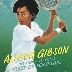 Read [EBOOK EPUB KINDLE PDF] Althea Gibson: The Story of Tennis' Fleet-of-Foot Girl b
