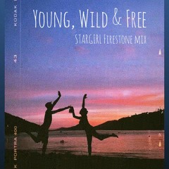 Firestone X Young, Wild & Free MASH UP by STARGIRL