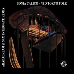 Sonia Calico - Neo Tokyo Folk (Ahadadream & Sam Interface Remix)