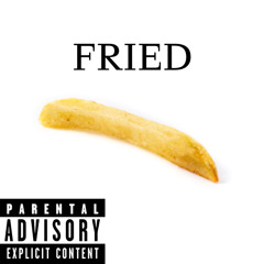 Fried (prod. 𝖕𝖗𝖔𝖉𝖇𝖞𝖘𝖛𝖓𝖓)
